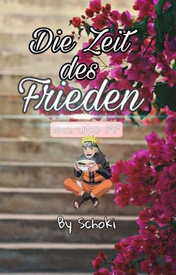 𝔻𝕚𝕖 ℤ𝕖𝕚𝕥 𝕕𝕖𝕤 𝔽𝕣𝕚𝕖𝕕𝕖𝕟 [Naruto FF] - ABGESCHLOSSEN 