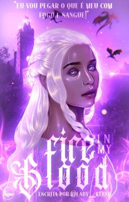 𝕱𝐈𝐑𝐄 𝐈𝐍 𝐌𝐘 𝕭𝐋𝐎𝐎𝐃 ── Daenerys Targaryen