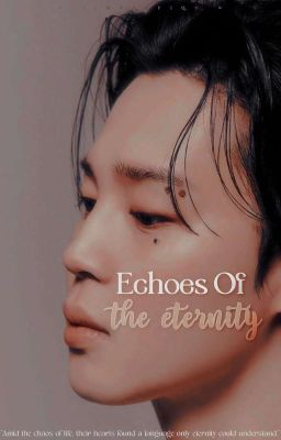 ❝𝗘𝗖𝗛𝗢𝗘𝗦 𝗢𝗙 𝗘𝗧𝗘𝗥𝗡𝗜𝗧𝗬 ━━ 𝗣.𝗝𝗠