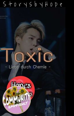 𝗧𝗼𝘅𝗶𝗰 - Liebe durch Chemieʸᵒᵒᶰᵐᶤᶰ