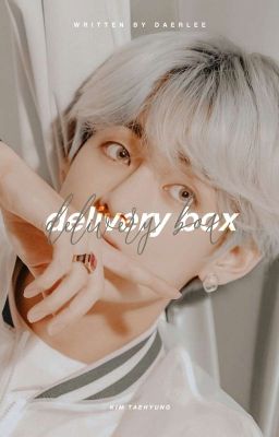 ( 📦 )  𝗱𝗲𝗹𝗶𝘃𝗲𝗿𝘆 𝗯𝗼𝘅 ❜ ᵏⁱᵐ ᵗᵃᵉʰʸᵘⁿᵍ