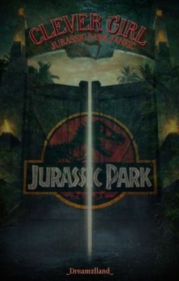 𝘾𝙇𝙀𝙑𝙀𝙍 𝙂𝙄𝙍𝙇 | Jurassic Park Fanfiction