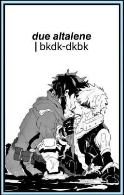 𝙙𝙪𝙚 𝙖𝙡𝙩𝙖𝙡𝙚𝙣𝙚 ❘ bakudeku-dekubaku