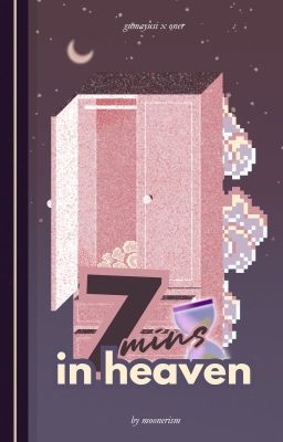 | 𝙜𝙪𝙤𝙣 | seven minutes in heaven
