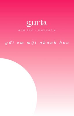 𝙜𝙪𝙧𝙞𝙖 ☾ gửi em một nhành hoa