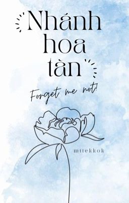 𝚃𝚊𝚎𝚐𝚞𝚔 ❀ Nhánh hoa tàn (Forget me not!)