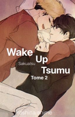 • 𝚆𝚊𝚔𝚎 𝚞𝚙 𝚃𝚜𝚞𝚖𝚞• Sakuatsu Tome 2