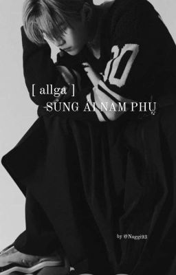 |𝚊𝚕𝚕𝚐𝚊| Sủng Ái Nam Phụ  